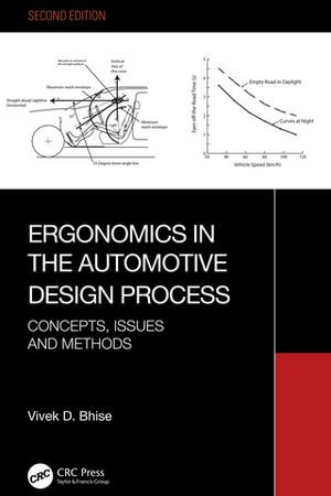 Ergonomics in the Automotive Design Process : Concepts, Issues and Methods - Vivek D. Bhise