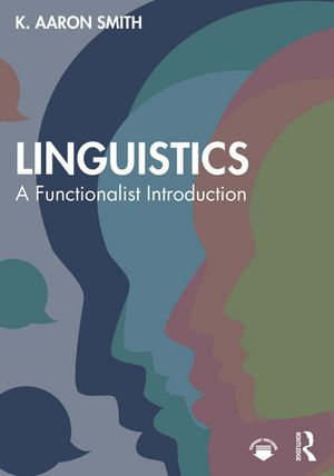 Linguistics : A Functionalist Introduction - K. Aaron Smith