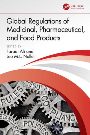 Global Regulations of Medicinal, Pharmaceutical, and Food Products - Faraat Ali