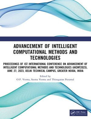 Advancement of Intelligent Computational Methods and Technologies - O.P. Verma