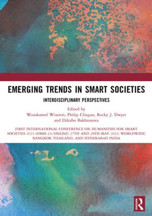 Emerging Trends in Smart Societies : Interdisciplinary Perspectives - Worakamol Wisetsri