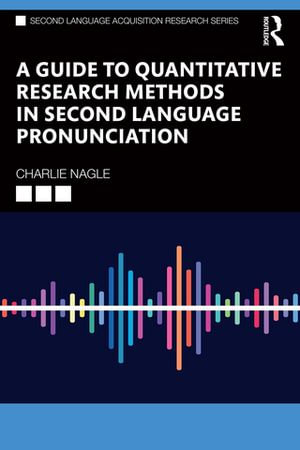 A Guide to Quantitative Research Methods in Second Language Pronunciation - Charlie Nagle