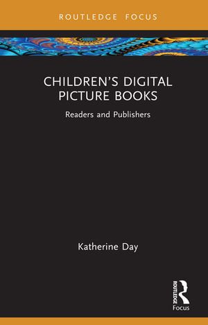 Children's Digital Picture Books : Readers and Publishers - Katherine Day