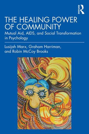 The Healing Power of Community : Mutual Aid, AIDS, and Social Transformation in Psychology - Lusijah Marx