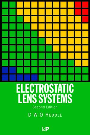 Electrostatic Lens Systems, 2nd edition - D.W.O. Heddle