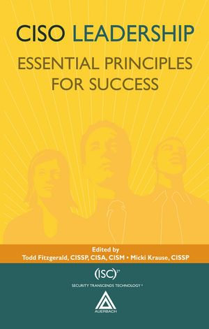 CISO Leadership : Essential Principles for Success - Todd Fitzgerald