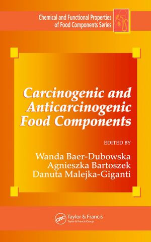 Carcinogenic and Anticarcinogenic Food Components - Wanda Baer-Dubowska