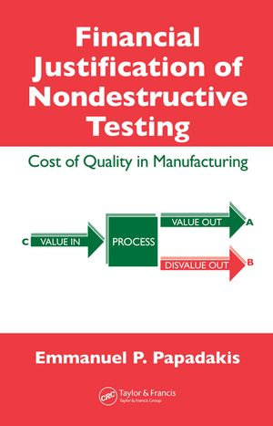 Financial Justification of Nondestructive Testing : Cost of Quality in Manufacturing - Emmanuel P. Papadakis