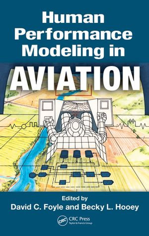 Human Performance Modeling in Aviation - David C. Foyle