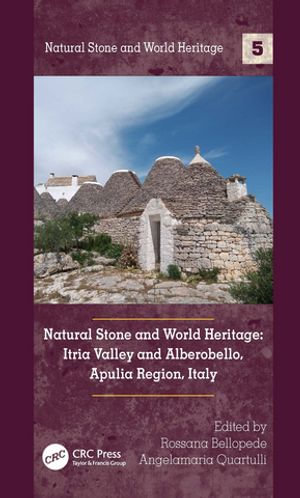 Natural Stone and World Heritage : Itria Valley and Alberobello, Apulia Region, Italy - Rossana Bellopede