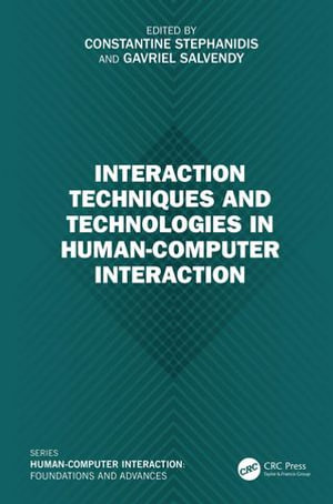 Interaction Techniques and Technologies in Human-Computer Interaction - Constantine Stephanidis