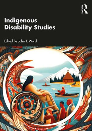 Indigenous Disability Studies - John T. Ward