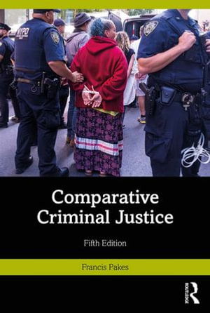 Comparative Criminal Justice - Francis Pakes