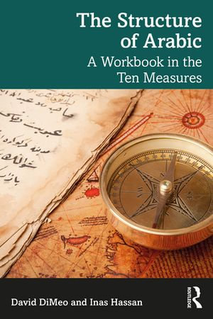 The Structure of Arabic : A Workbook in the Ten Measures - David DiMeo