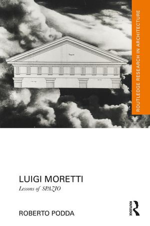 Luigi Moretti : Lessons of SPAZIO - Roberto Podda