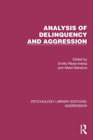 Analysis of Delinquency and Aggression : Psychology Library Editions: Aggression - Emilio Ribes-Inesta