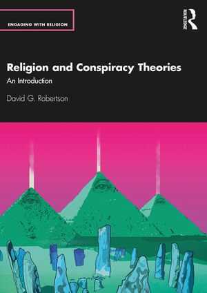 Religion and Conspiracy Theories : An Introduction - David G. Robertson