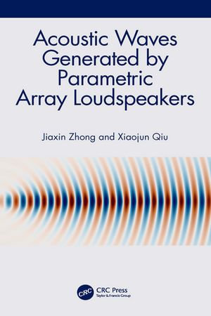 Acoustic Waves Generated by Parametric Array Loudspeakers - Jiaxin Zhong