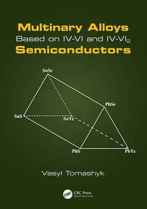 Multinary Alloys Based on IV-VI and IV-VI2 Semiconductors - Vasyl Tomashyk