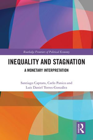 Inequality and Stagnation : A Monetary Interpretation - Santiago Capraro