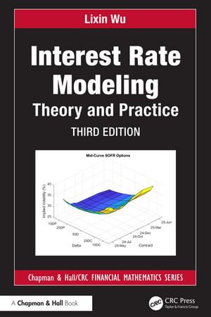 Interest Rate Modeling : Theory and Practice - Lixin Wu