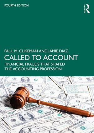 Called to Account : Financial Frauds that Shaped the Accounting Profession - Paul M. Clikeman