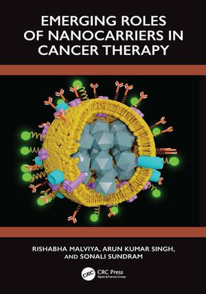 Emerging Roles of Nanocarrier in Cancer Therapy - Rishabha Malviya