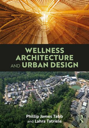 Wellness Architecture and Urban Design - Phillip James Tabb