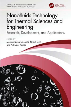 Nanofluids Technology for Thermal Sciences and Engineering : Research, Development, and Applications - Mukesh Kumar Awasthi