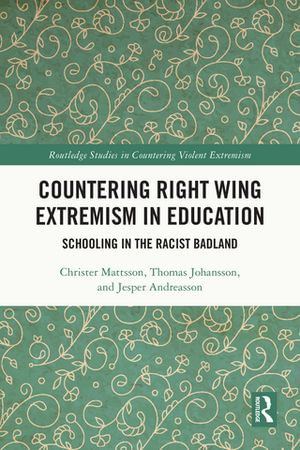 Countering Right Wing Extremism in Education : Schooling in the Racist Badland - Christer Mattsson