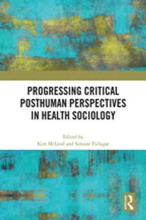 Progressing Critical Posthuman Perspectives in Health Sociology - Kim McLeod