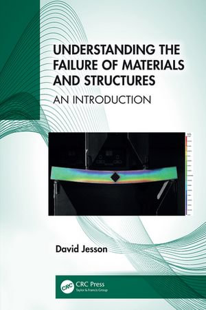 Understanding the Failure of Materials and Structures : An Introduction - David Jesson