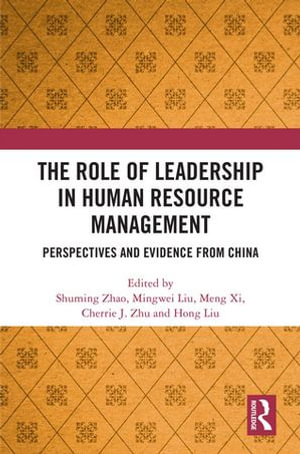 The Role of Leadership in Human Resource Management : Perspectives and Evidence from China - Shuming ZHAO