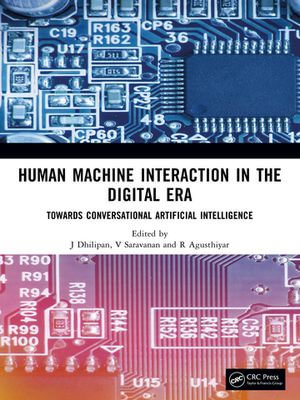 Human Machine Interaction in the Digital Era : Towards Conversational Artificial Intelligence - J Dhilipan