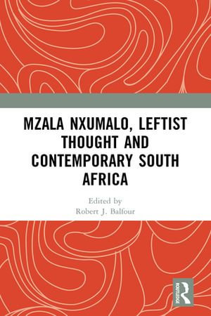 Mzala Nxumalo, Leftist Thought and Contemporary South Africa - Bonginkosi Emmanuel