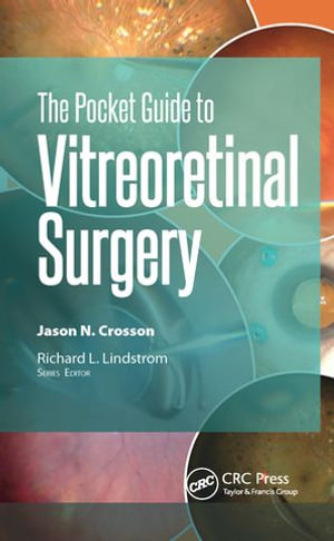 The Pocket Guide to Vitreoretinal Surgery : Pocket Guides - Jason Crosson