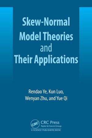 Skew-Normal Model Theories and Their Applications - Rendao Ye