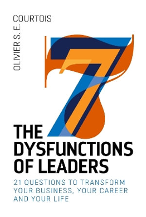 The Seven Dysfunctions of Leaders - Olivier S.E. Courtois