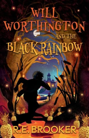 Will Worthington and The Black Rainbow - R. E. Brooker