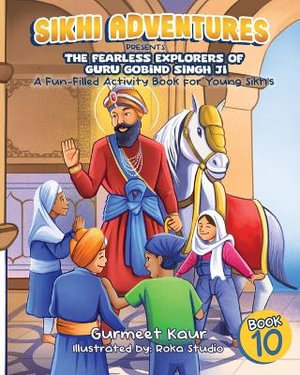 The Fearless Explorers of Guru Gobind Singh Ji : A Fun-Filled Activity Book for Young Sikhs - Gurmeet Kaur