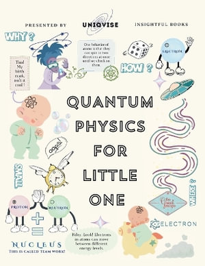 Quantum Physics For Little One : Minutely Illustrated Colorful Journey of a Baby, Riley! With Proper Parent Note! - Sadaf Shahab Azmi