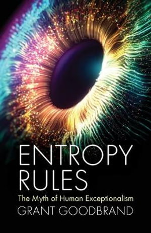 Entropy Rules - Grant Goodbrand