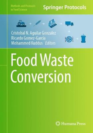 Food Waste Conversion : Methods and Protocols in Food Science - Cristobal N. Aguilar Gonzalez