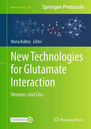 New Technologies for Glutamate Interaction : Neurons and Glia - Maria Kukley