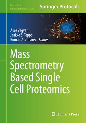 Mass Spectrometry Based Single Cell Proteomics : Methods in Molecular Biology : Book 2817 - Akos Vegvari