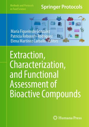 Extraction, Characterization, and Functional Assessment of Bioactive Compounds : Methods and Protocols in Food Science - María Figueiredo González