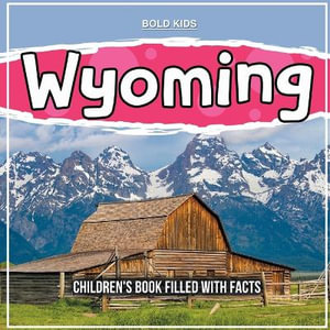 Wyoming : Children's Book Filled With Facts - David Rosenberg