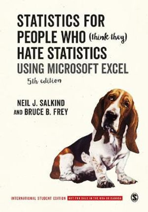 Statistics for People Who (Think They) Hate Statistics - International Student Edition : Using Microsoft Excel - Neil J. Salkind