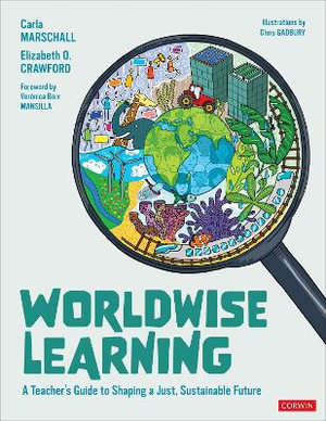 Worldwise Learning : A Teacher's Guide to Shaping a Just, Sustainable Future - Carla Marschall