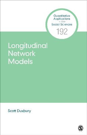 Longitudinal Network Models : Quantitative Applications in the Social Sciences - Scott Duxbury